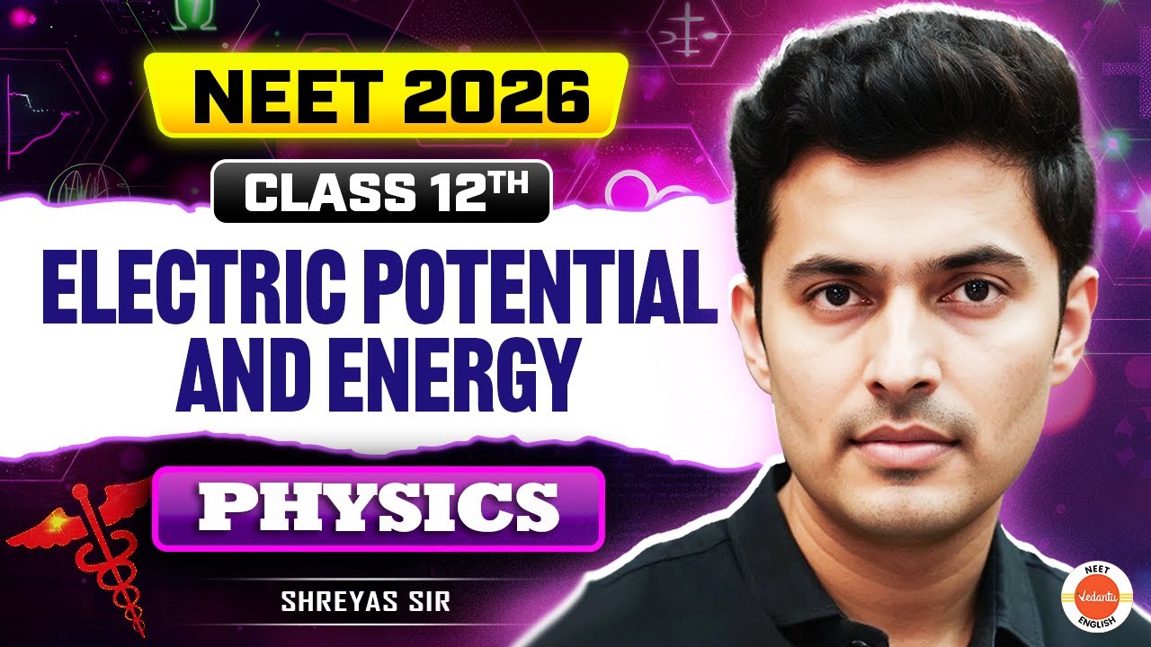 Electric Potential & Energy | Class 12 Physics | NEET 2026 | Shreyas Sir
