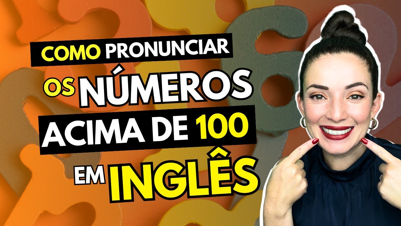 COMO PRONUNCIAR OS NÚMEROS 100+ EM INGLÊS (Part 3)