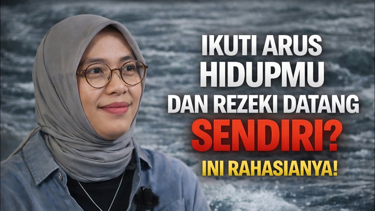 IKUTI ARUS HIDUPMU DAN REZEKI DATANG SENDIRI? INI RAHASIANYA!