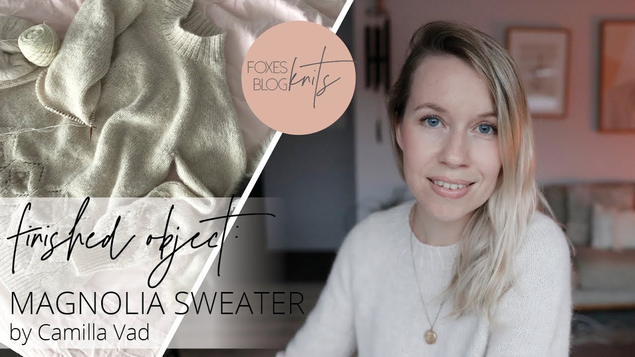 Finished Object: Magnolia Sweater by Camilla Vad | Foxes Knits, Knitting Blog & Video Podcast