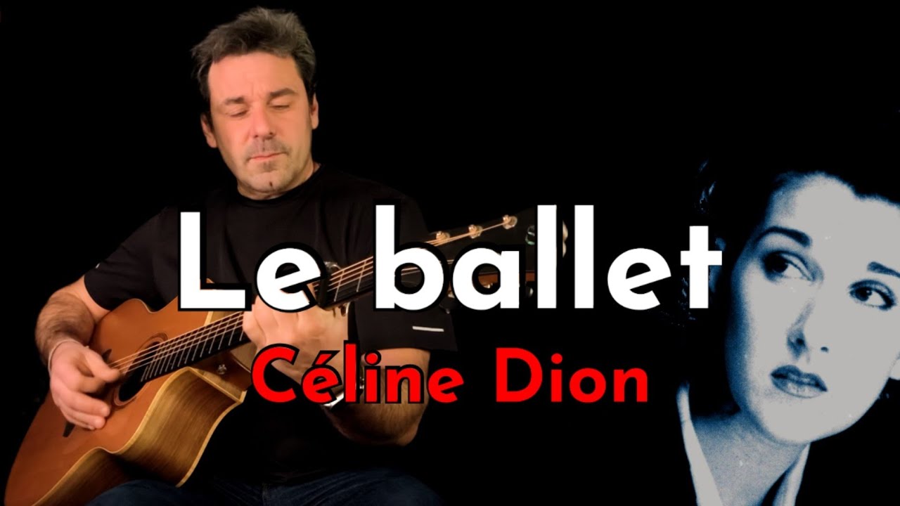 Le Ballet - Céline Dion (reprise à la guitare acoustique par Jeredan) 