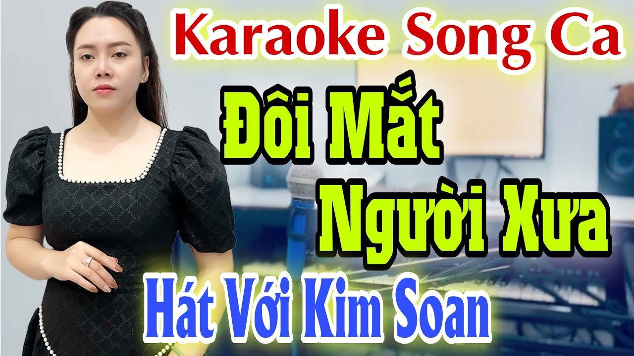 Karaoke Song Ca | Đôi Mắt Người Xưa | Thiếu Giọng Nam | Hát Với Kim Soan | Song Ca Với Ca Sĩ