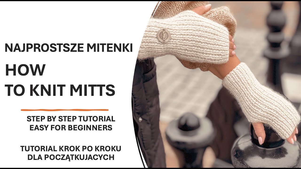 JAK ZROBIĆ PROSTE MITENKI/HOW TO KNIT FINGERLESS MITTS - EASY FOR BEGINNERS