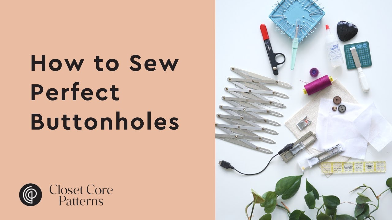 How to Sew the Perfect Buttonholes | Closet Core Patterns