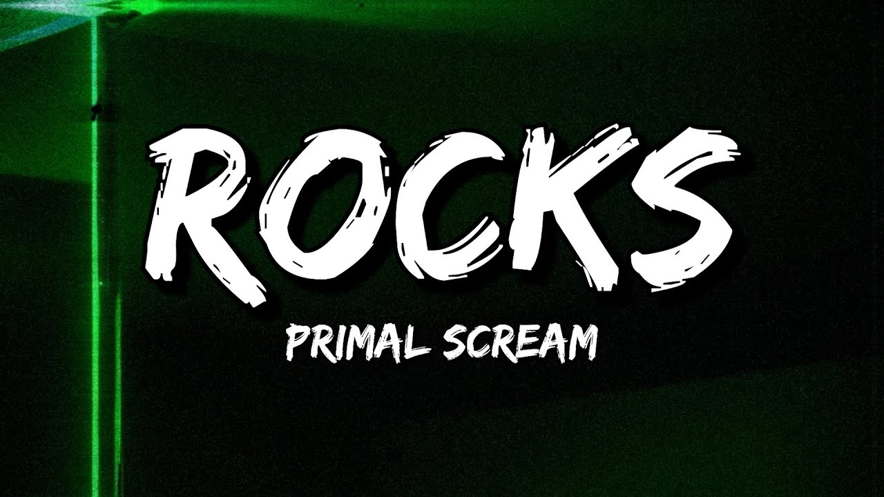 Primal Scream - Rocks (Lyrics)