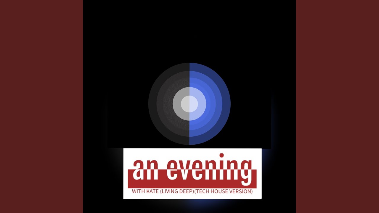 An evening with kate (living deep) (Tech House Version)