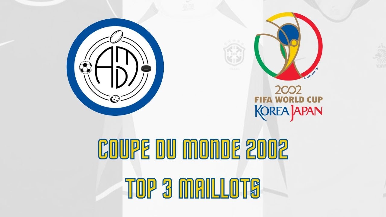 👕 FOOTBALL 👕 Mon TOP 3 des MAILLOTS de la COUPE DU MONDE 2002👕