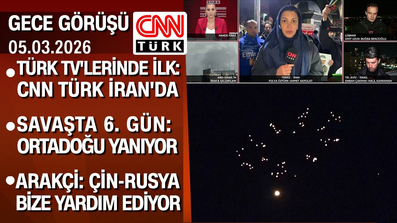Türk TV'lerinde ilk: CNN TÜRK İran'da | Savaşta 6. Gün: Ortadoğu yanıyor - Gece Görüşü 05.03.2026