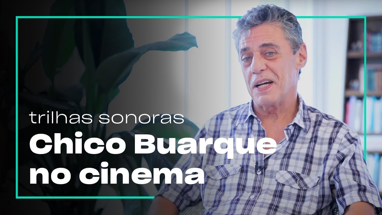 Chico Buarque no cinema brasileiro com trilhas sonoras e até como ator | Cinejornal