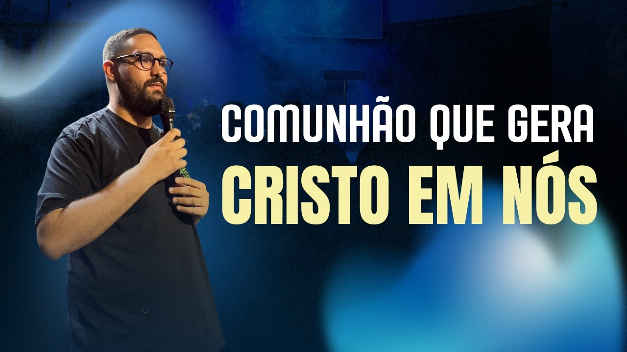 Comunhão que gera cristo em nós | Pr. Alexandre Leite