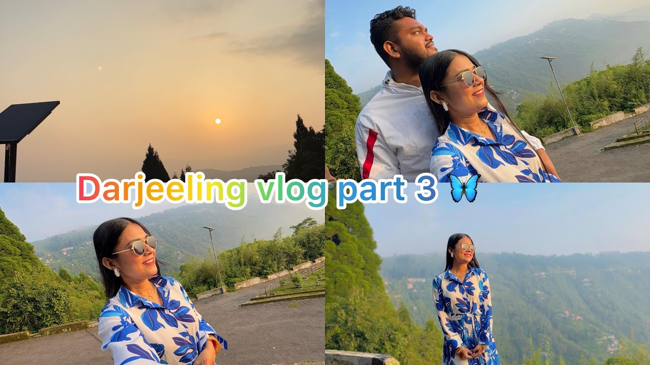 Darjeeling vlog part 3 💙🦋