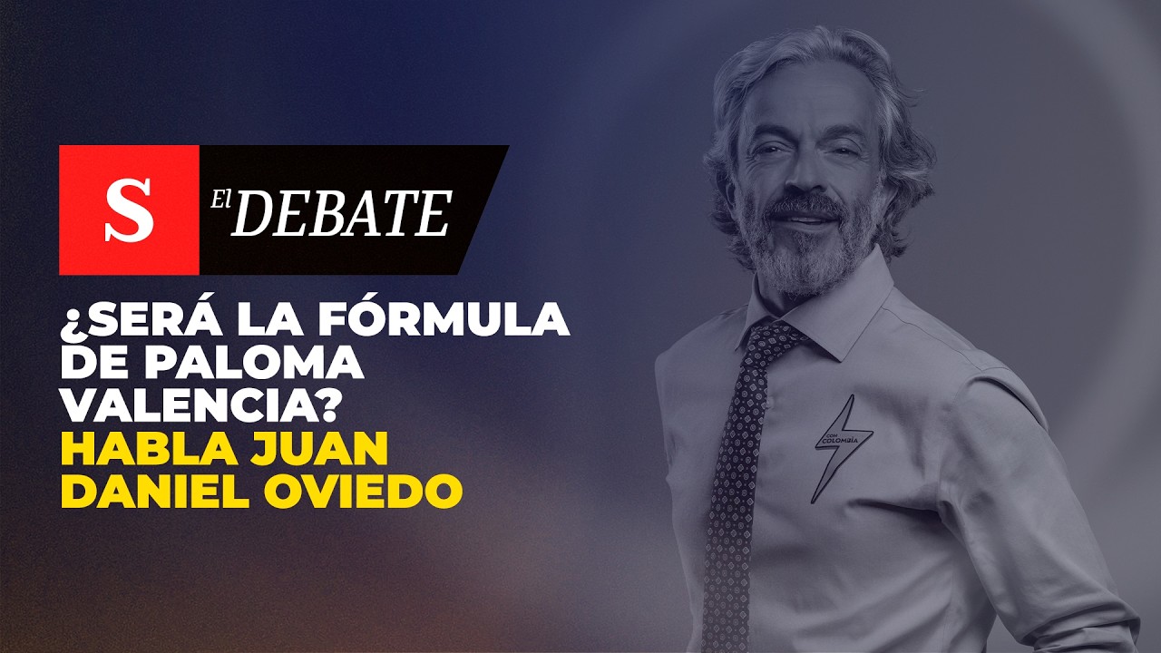 ¿Será la FÓRMULA de Paloma Valencia? Habla Juan Daniel Oviedo | El Debate