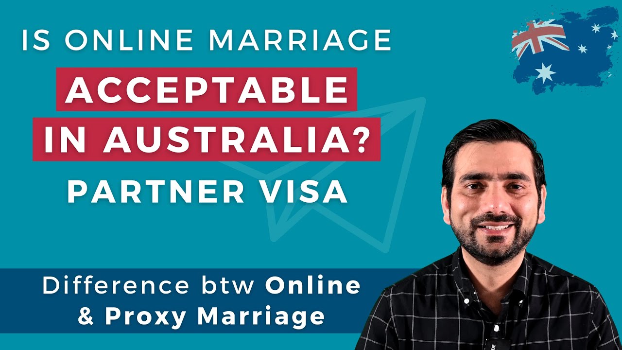 Is Online Marriage Acceptable in Australia for Partner Visa | Difference btw Online & Proxy Marriage