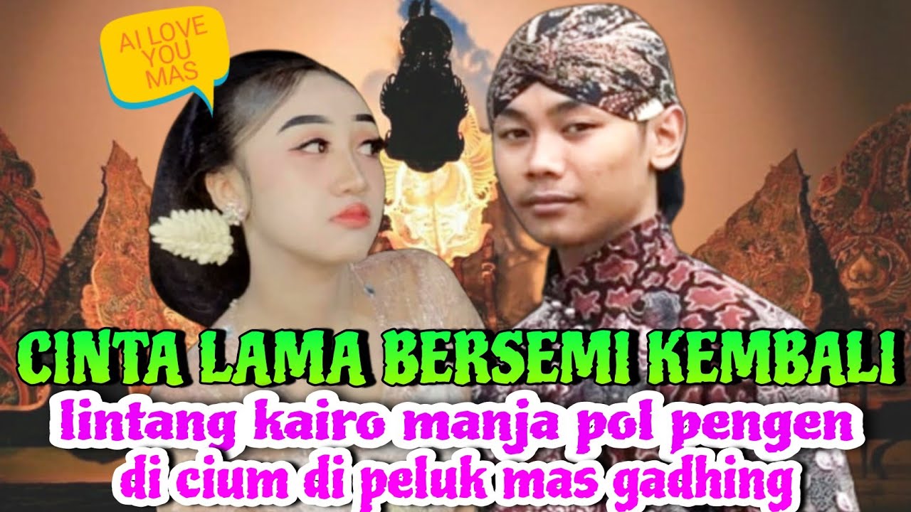 CINTA LAMA BERSEMI KEMBALI. LINTANG KAIRO FUL MANJA KARO MAS GADHING