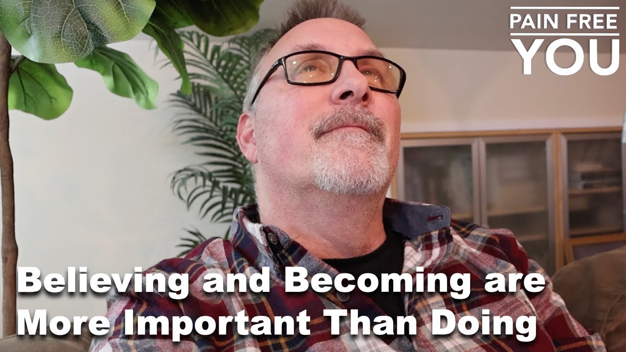 Believing and Becoming are More Important than Doing