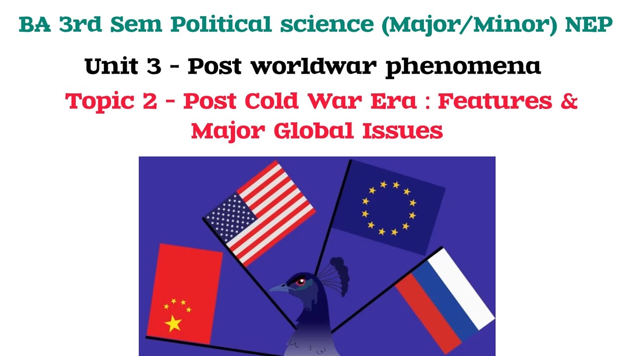 POST COLD WAR; FEATURES & MAJOR GLOBAL ISSUES | BA 3rd sem Political science NEP KASHMIR UNIVERSITY 
