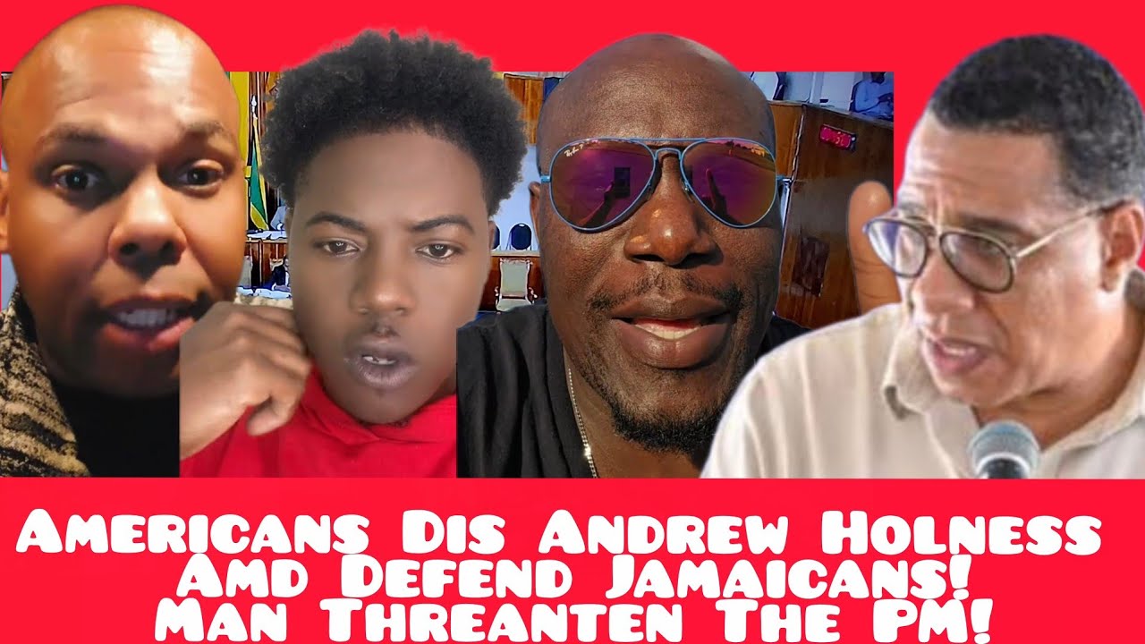 Americans Dis Andrew Holness And Defend Jamaicans! Man Threanten The PM!