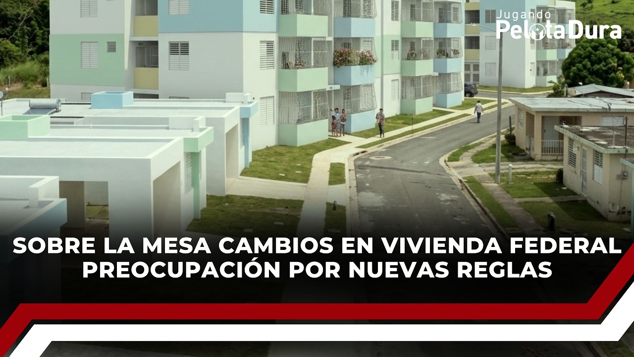 Sobre la mesa cambios en Vivienda federal Preocupación por nuevas reglas