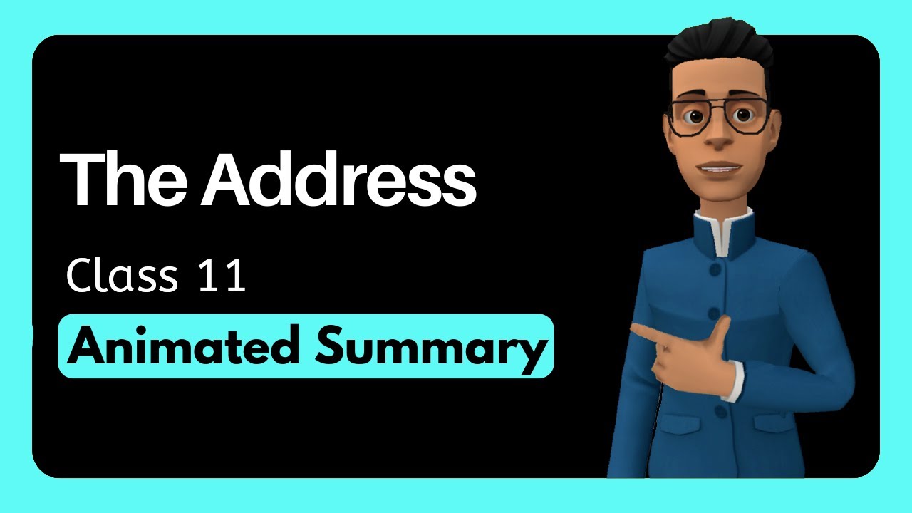 The Address Class 11 animated summary
