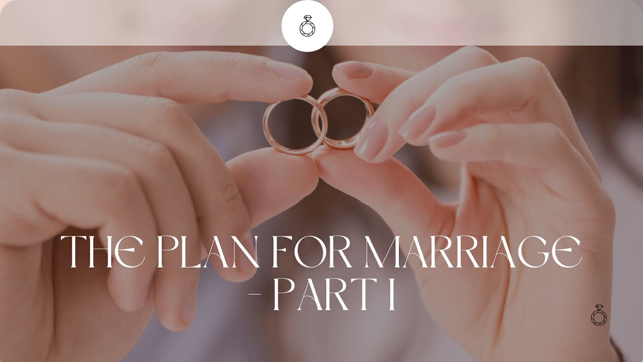 Marriage - The Plan for Marriage part I