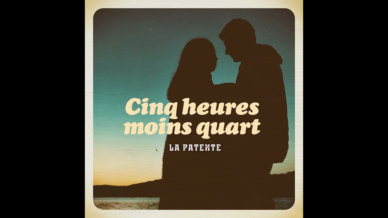 La Patente - Cinq heures moins quart [OFFICIAL AUDIO]
