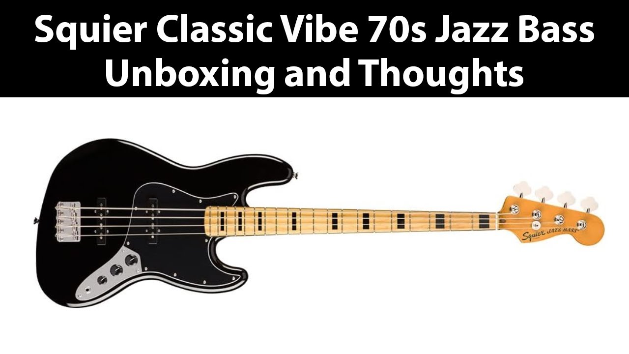 Squier Classic Vibe 70s Jazz Bass - Unboxing and a Quick Play