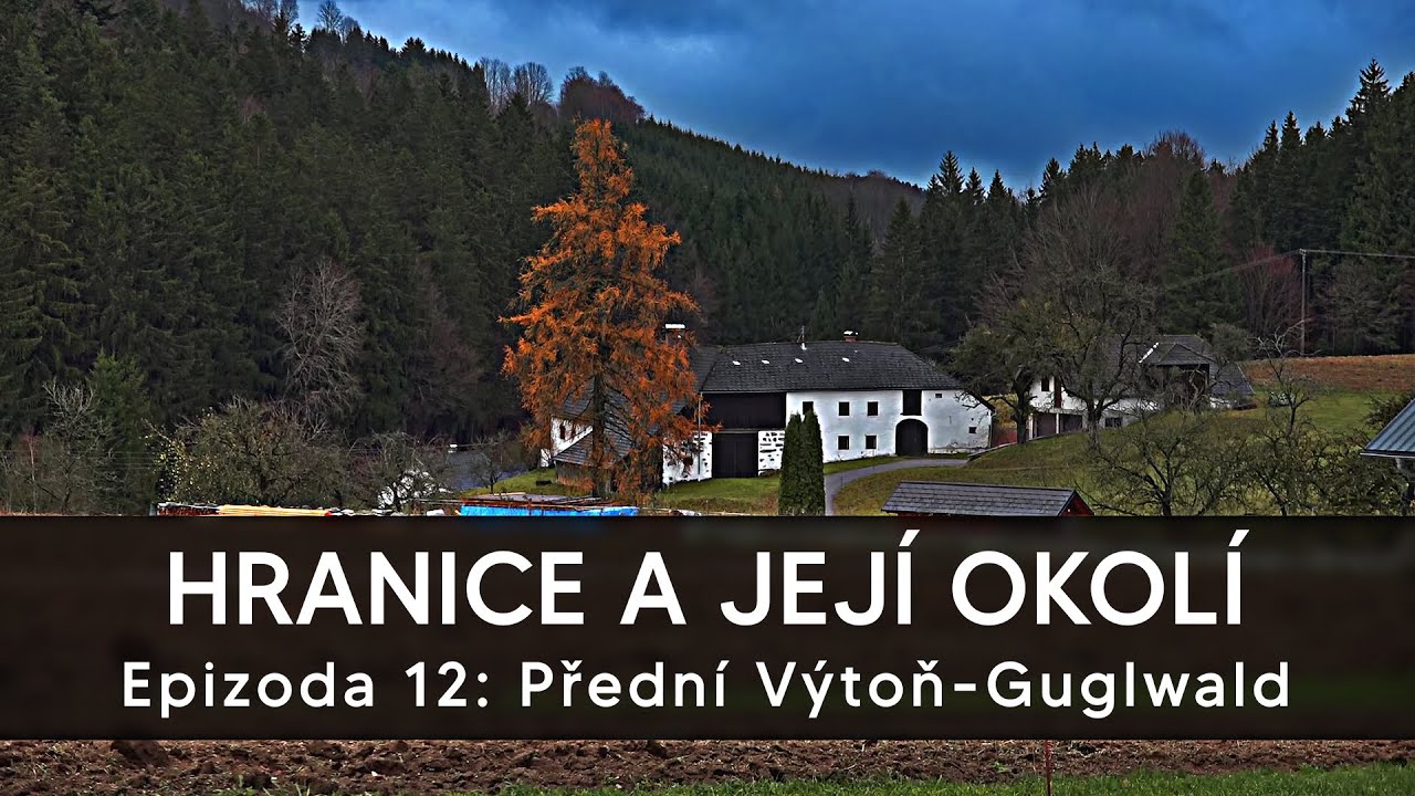Hranice a její okolí (12): Přední Výtoň-Guglwald