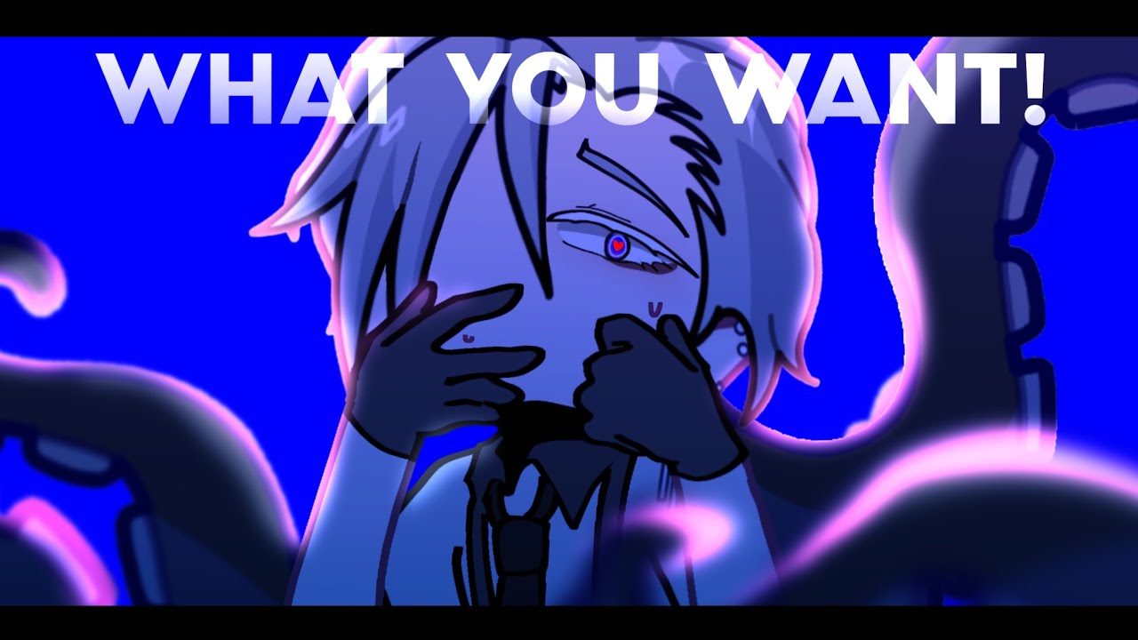 WHAT YOU WANT! | GL2 | Animation