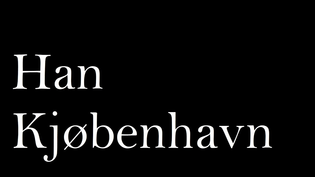 What is Han Kjobenhavn?