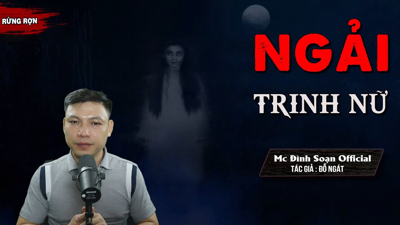 Đọc Truyện Ma : NGẢI TRINH NỮ  - Truyện Ma Làng Quê Mới Rất Hay Và Rừng Rợn MC Đình Soạn kể SỢ