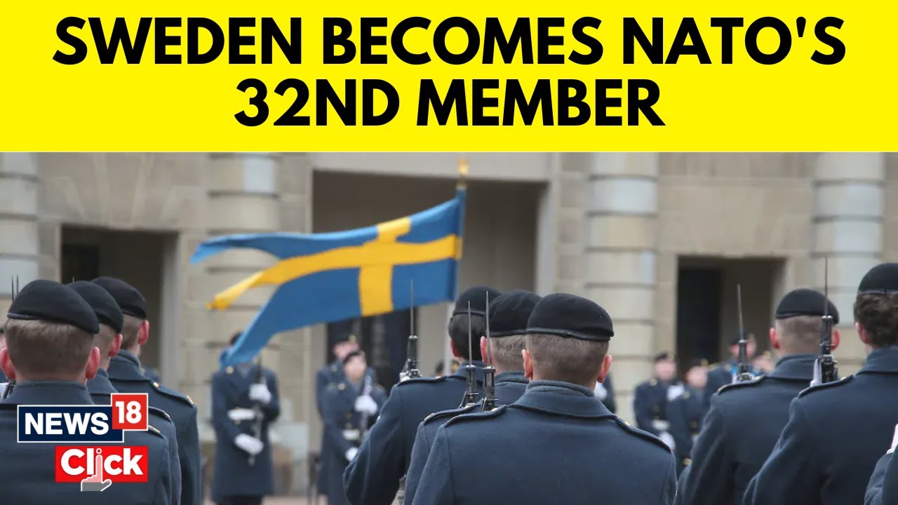 Sweden NATO Membership | Sweden Becomes NATO's 32nd Member After Two-Year Wait | N18V | News18