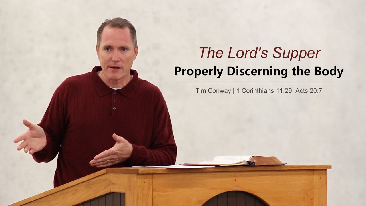 The Lord's Supper - Properly Discerning the Body - Tim Conway