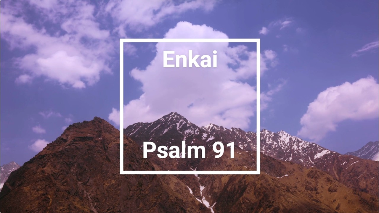 Enkai - Psalm 91