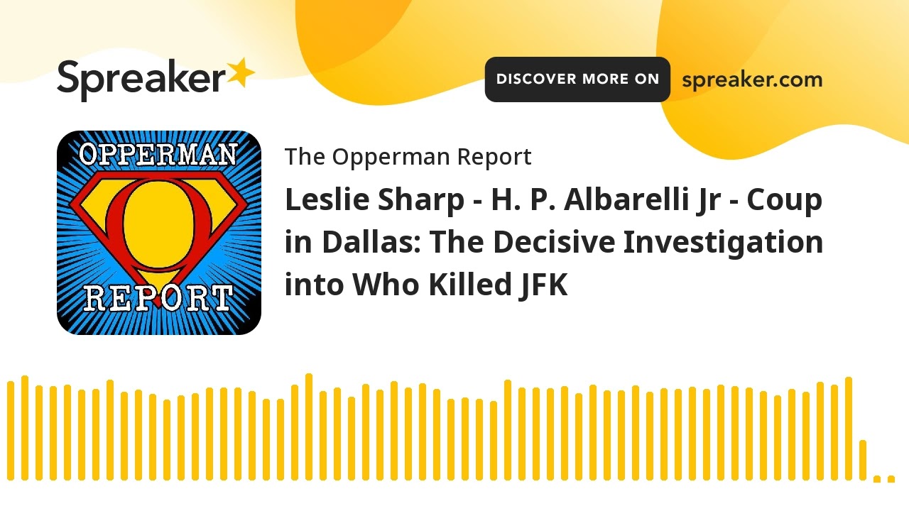 Leslie Sharp - H. P. Albarelli Jr - Coup in Dallas: The Decisive Investigation into Who Killed JFK