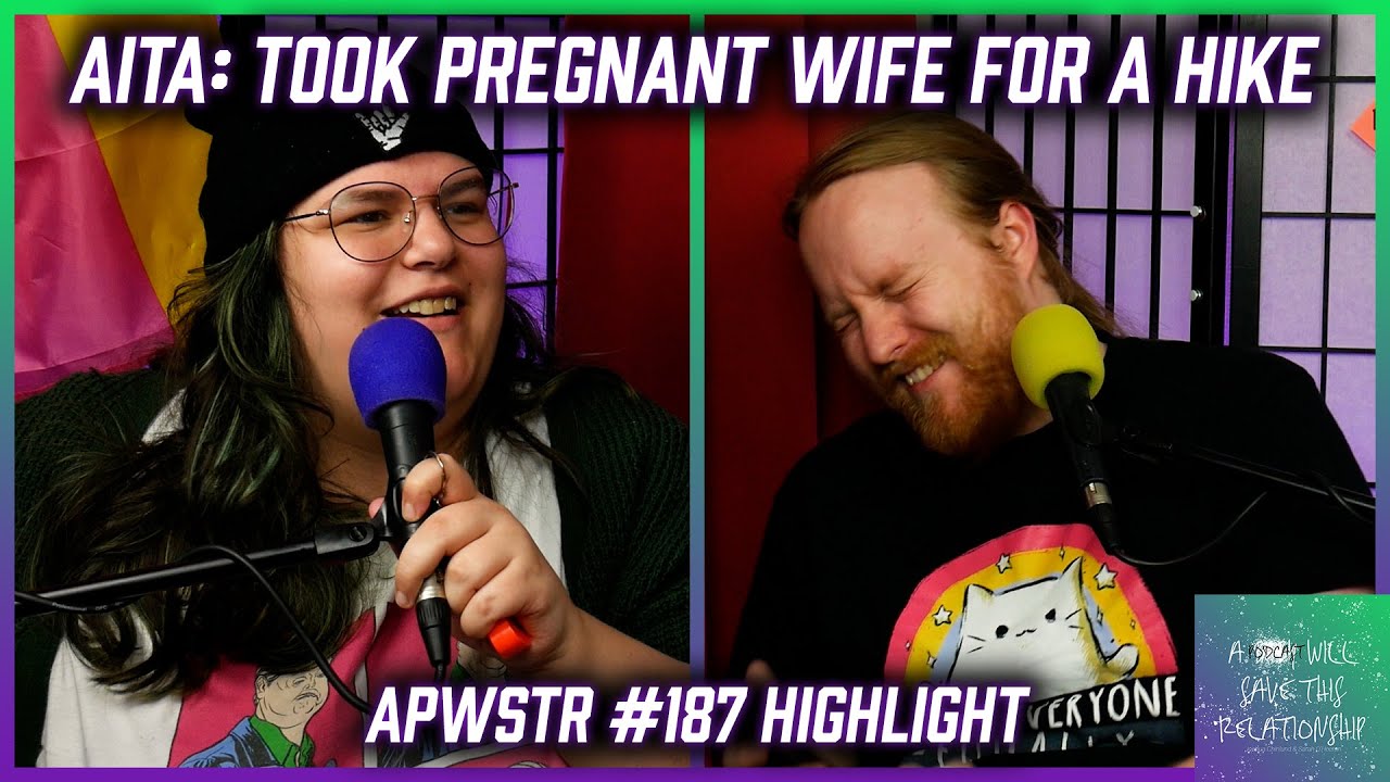 AITA: Took Pregnant Wife For Hike - APWSTR 187 Highlight