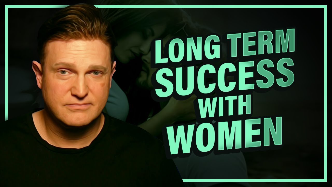 Long Term Success With Women | Alpha Male 2.0 | Podcast #122