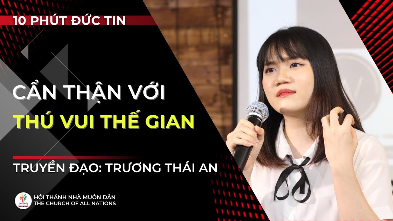 10 PHÚT ĐỨC TIN | CẨN THẬN VỚI THÚ VUI THẾ GIAN | 06/08/2023 | Truyền Đạo Trương Thái An