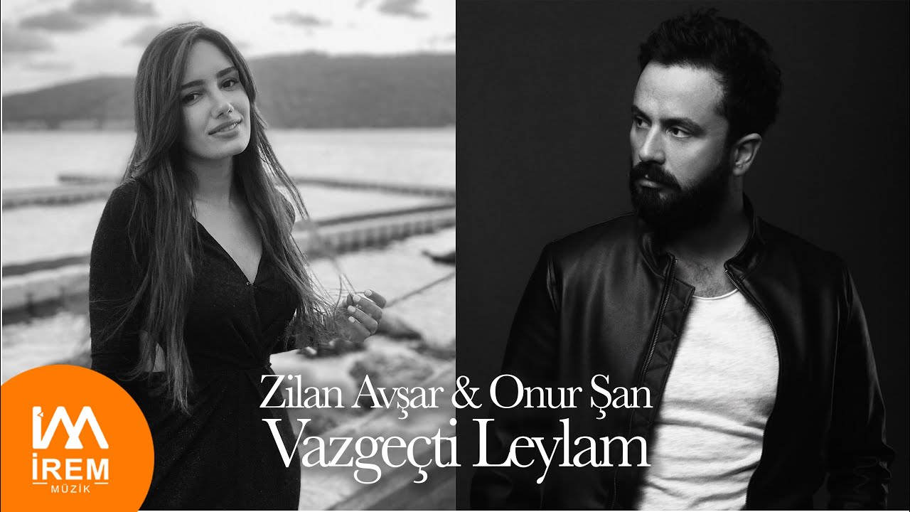 Zilan Avşar & Onur Şan - Vazgeçti Leylam