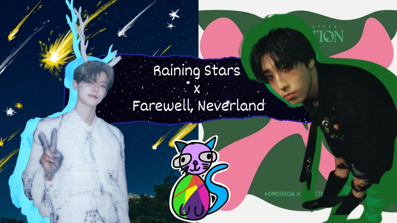 Raining Stars x Farewell Neverland MASHUP [Stray Kids Han x TXT] - einaanna.ily
