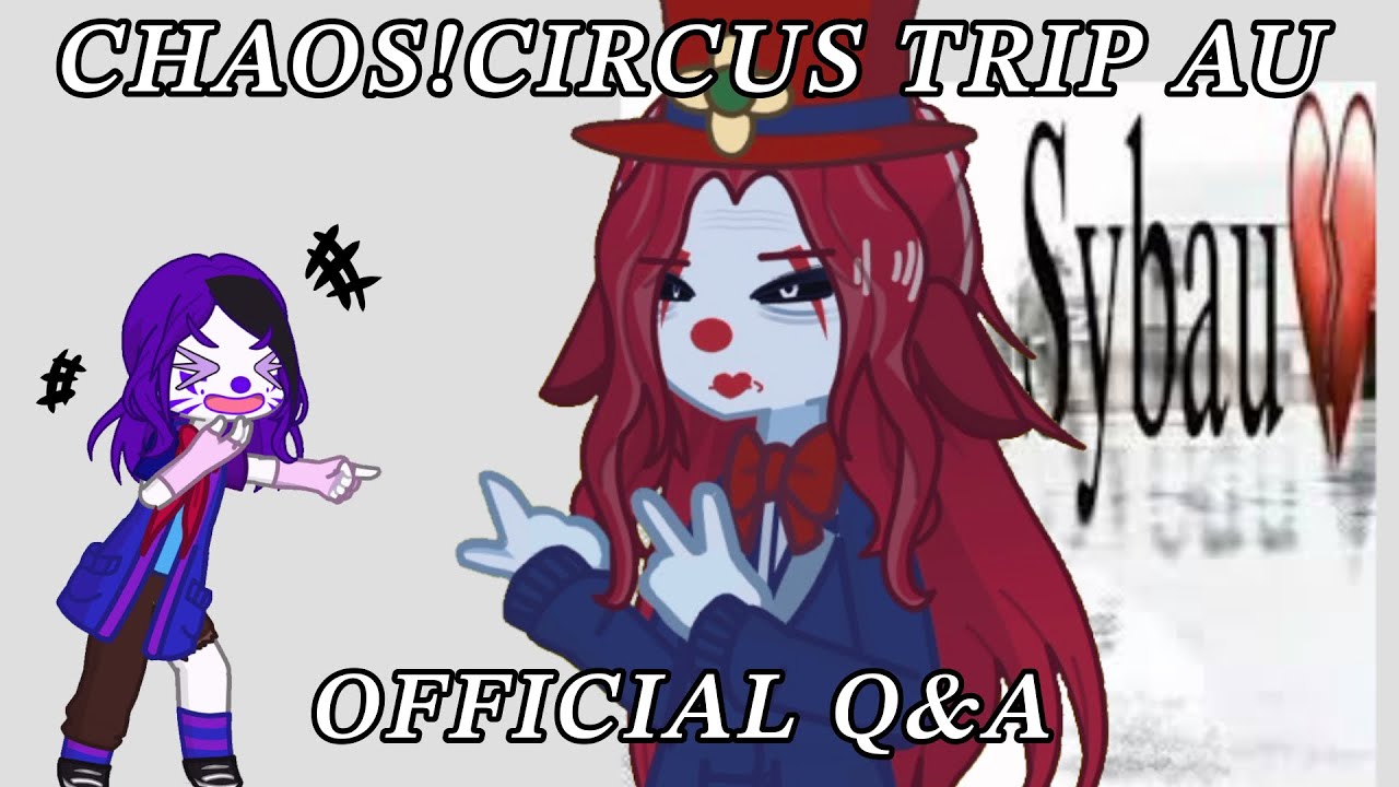 [CHAOS!CIRCUS TRIP AU Q&A!]