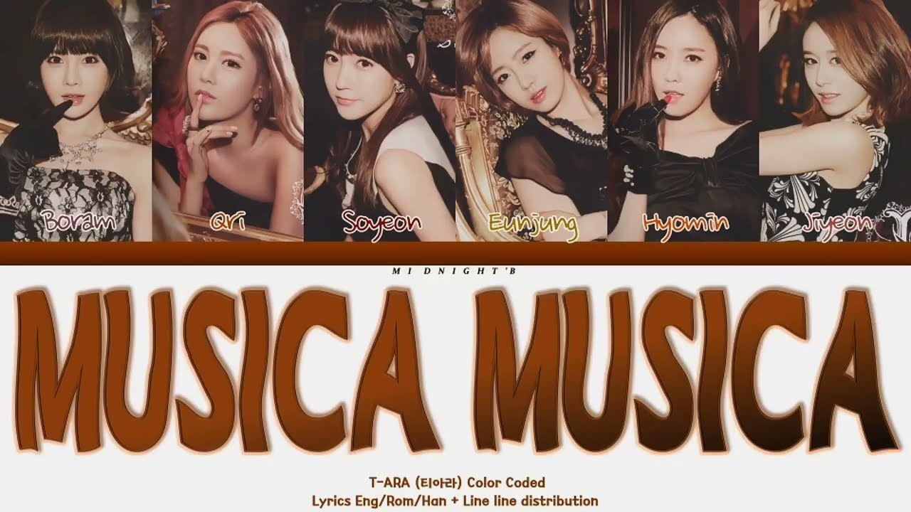 T-ARA (티아라)- 'MUSICA MUSICA' Lyrics 歌詞 + Line Distribution (Color Coded Kan/Rom/Eng)