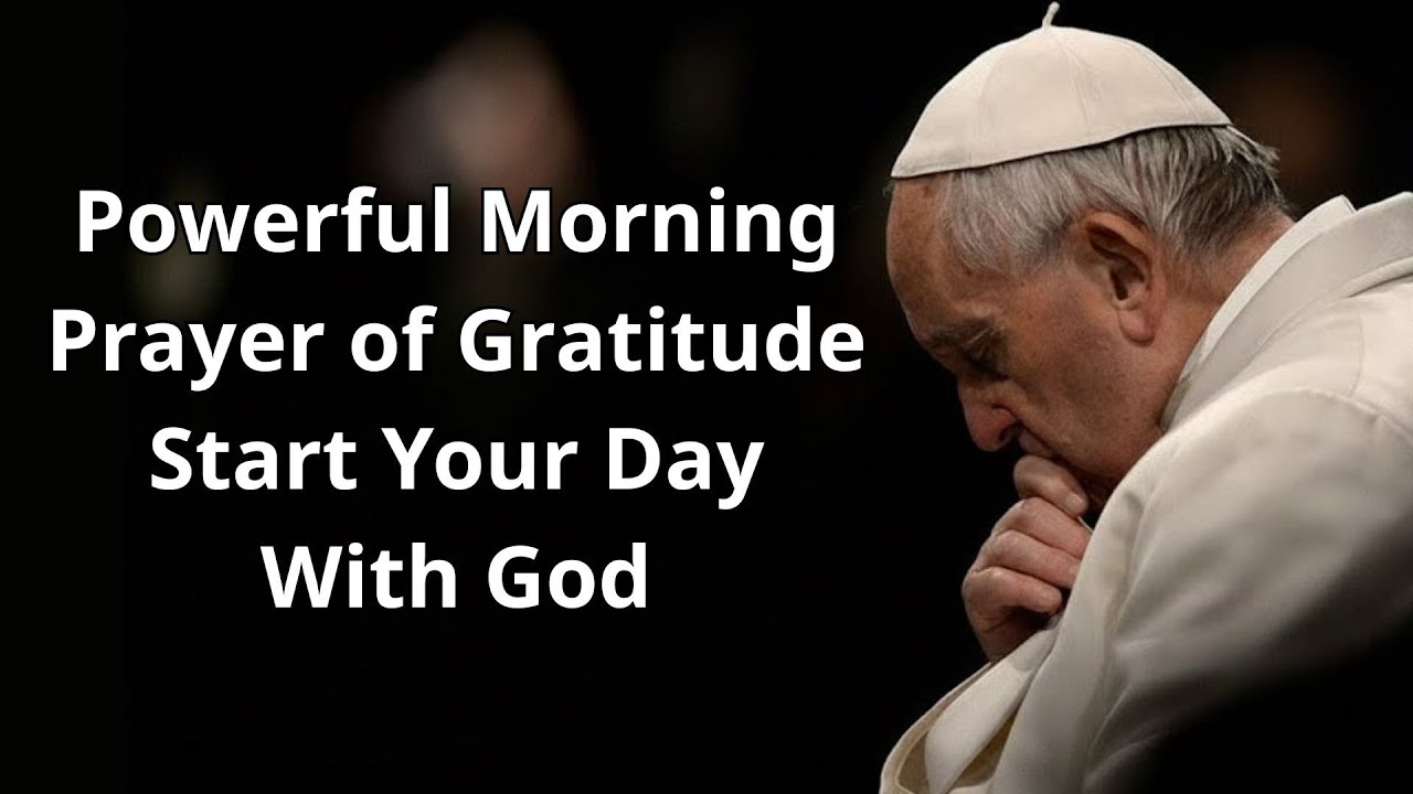 Powerful Morning Prayer of Gratitude   Start Your Day With God