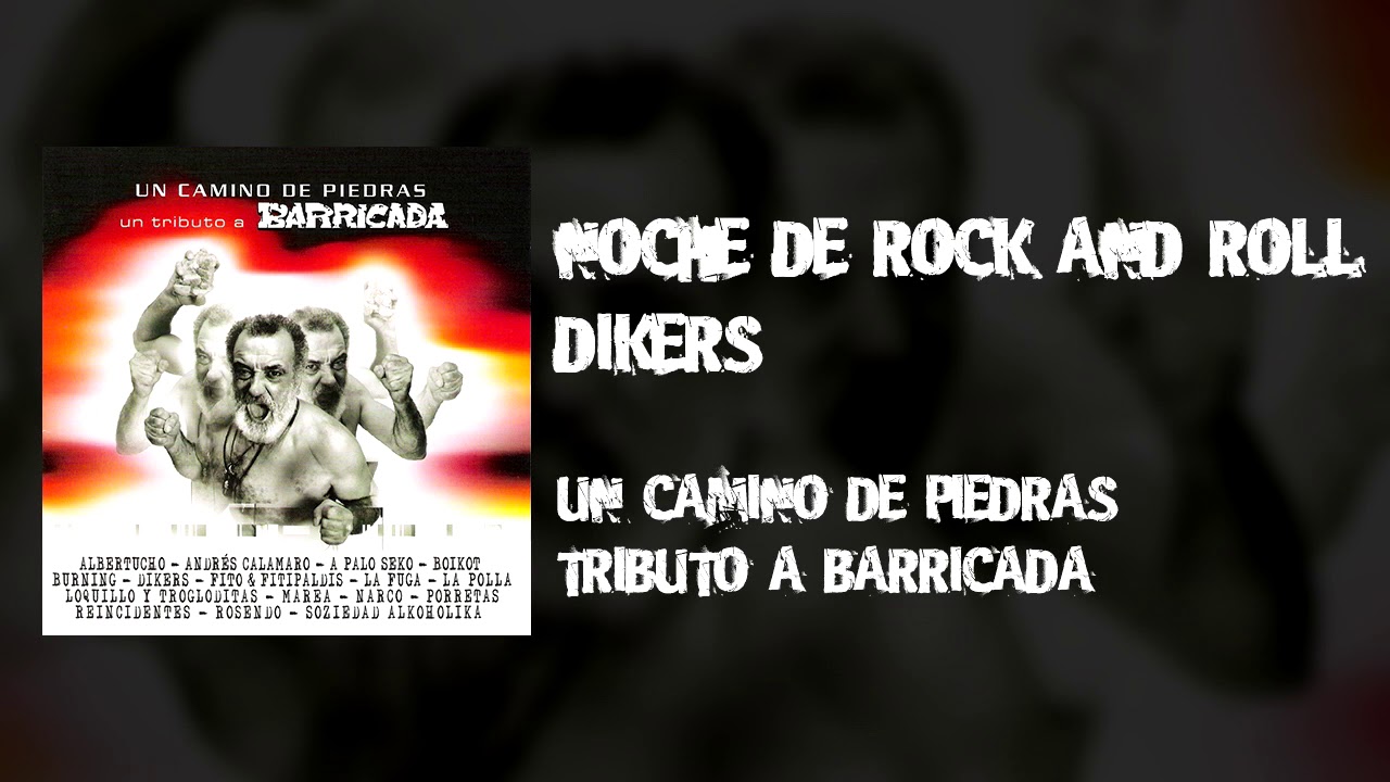 01 NOCHE DE ROCK AND ROLL - DIKERS [BARRICADA 2003 - UN CAMINO DE PIEDRAS TRIBUTO A BARRICADA]