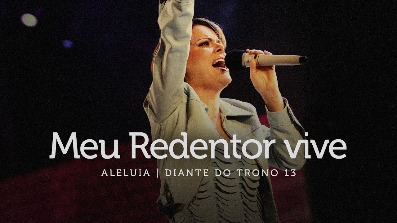Meu Redentor Vive | DVD Aleluia | Diante do Trono