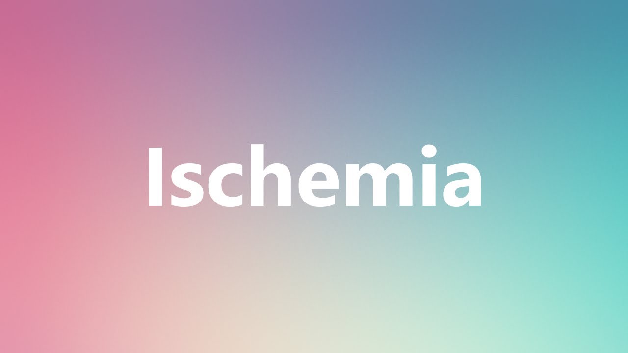 Ischemia - Medical Meaning and Pronunciation