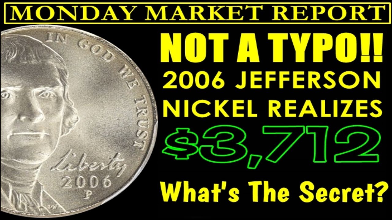 2006 Jefferson Nickel for $3,700? HAVE COLLECTORS LOST THEIR MINDS? - MONDAY MARKET REPORT