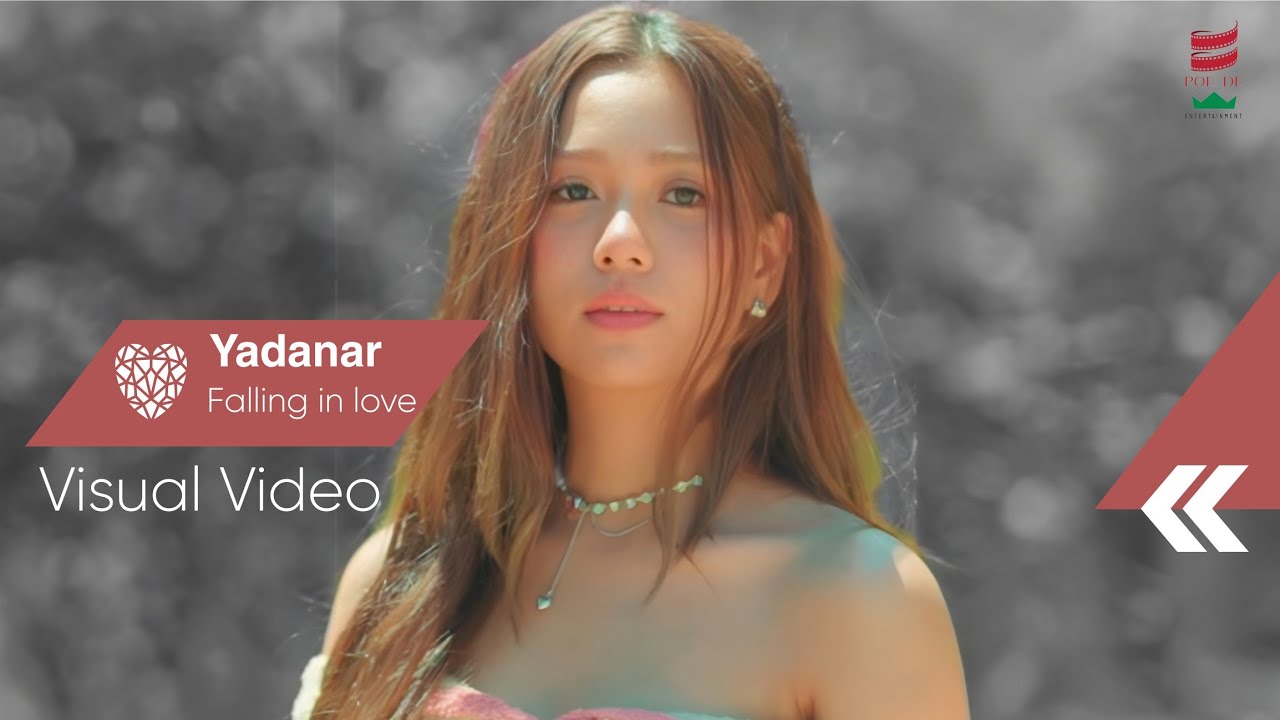 Yadanar - Falling in love (Visual Video)