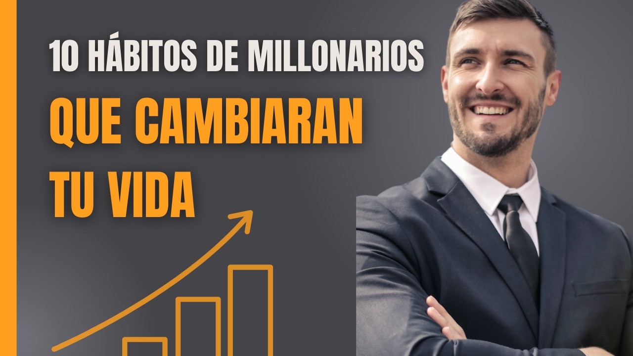 10 Hábitos de los Millonarios que Puedes Adoptar Hoy