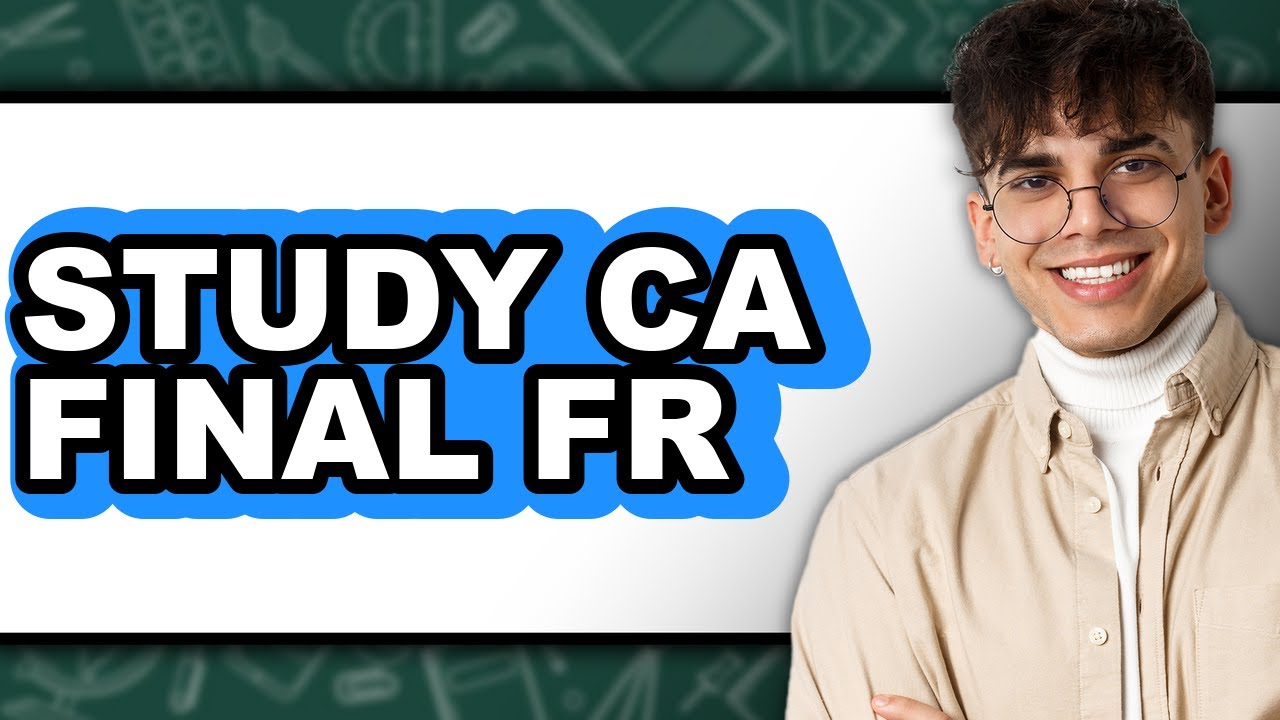 How to Study CA Final FR - Easy Guide
