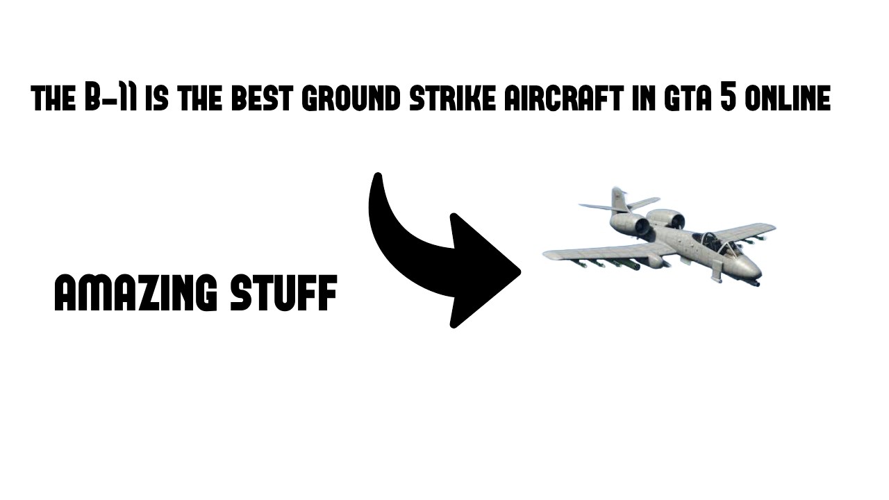 The B-11 is the best ground strike aircraft in gta b online and here is why